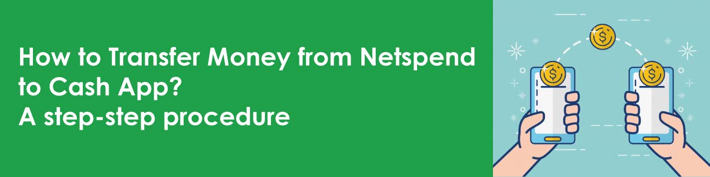 How To Transfer Money From Netspend to Cash App? A Step By Step Procedure