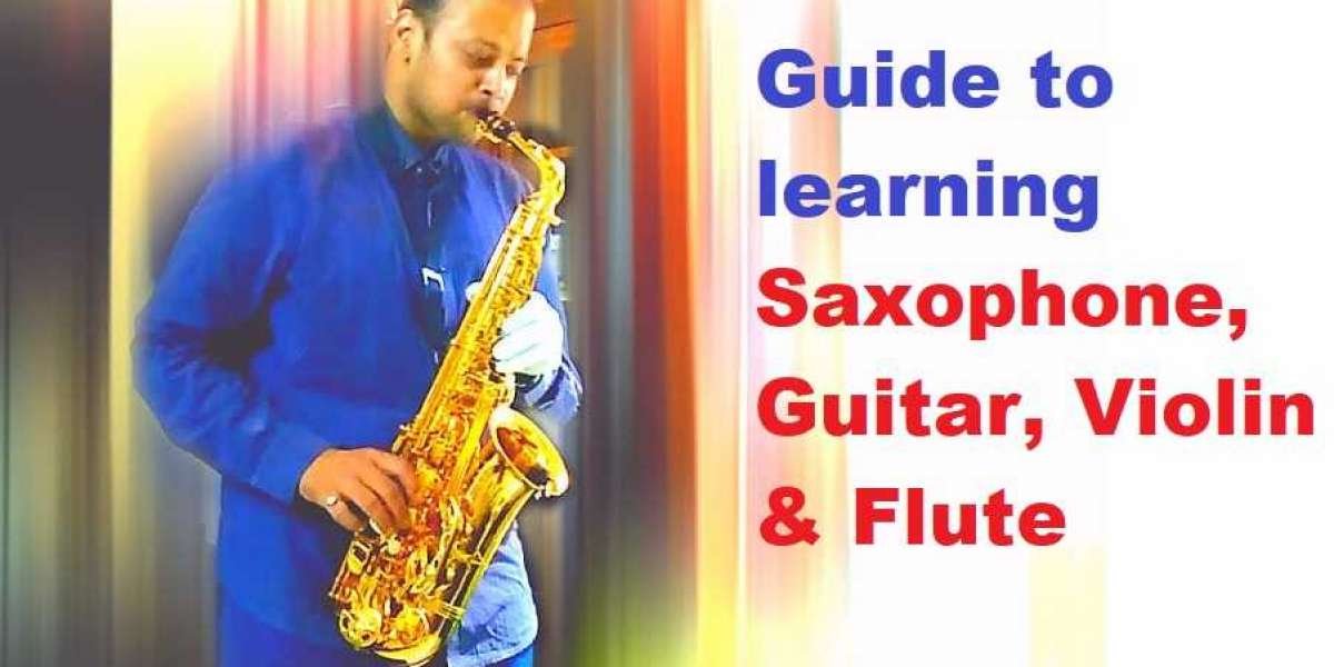 Guide to learning Saxophone, Guitar, Violin Flute