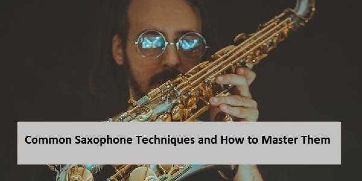 Common Saxophone Techniques and How to Master Them