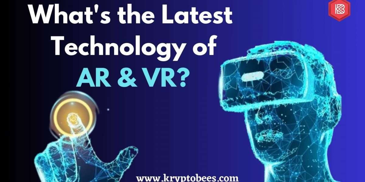 What's the Latest Technology of AR & VR?